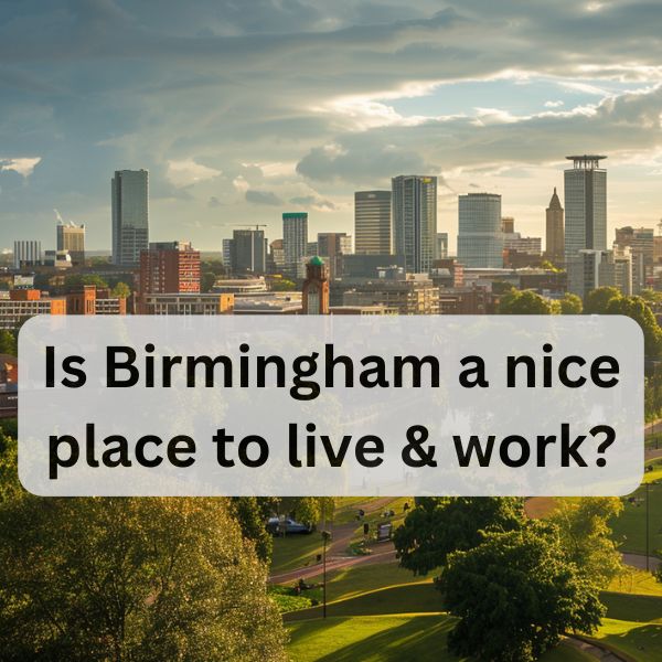 Is Birmingham a nice place to live & work?